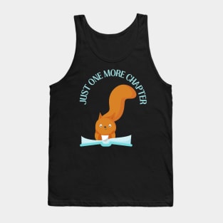 Squirrel reading book Just one more chapter I Love Books Bookoholic Tank Top